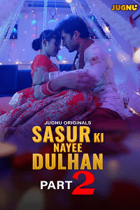 Sasur Ki Nayee Dulhan (2024) S01 [Episode 5 To 8] Hindi Jugnu WEB Series 720p | 1080p WEB-DL