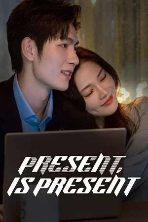 Present, Is Present (Season 1) Hindi ORG Dubbed C-Drama Series 480p 720p & 1080p
